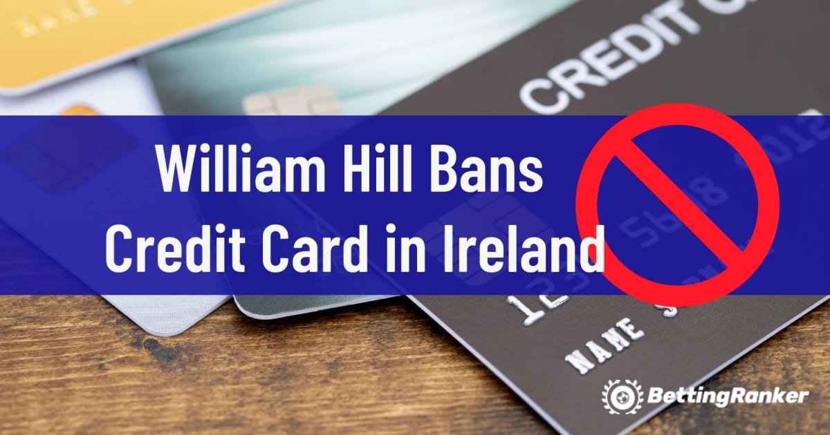 William Hill Melarang Kartu Kredit di Irlandia